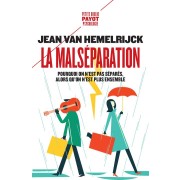  La malséparation ; pourquoi on n'est pas séparés alors qu'on n'est plus ensemble  