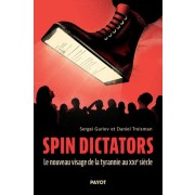  Spin dictators - Le nouveau visage de la tyrannie au XXIe siècle  