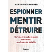  Espionner, mentir, détruire - Comment le cyberespace est devenu un champ de bataille  