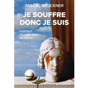  Je souffre donc je suis - Portrait de la victime en héros  