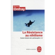  Contre-histoire de la philosophie t.12 : la résistance au nihilisme 