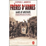  Frères d'armes - Compagnie E, 506e régiment d'infanterie parachutiste, 101e division aéroportée; du débarquement en Normandie au nid d'aigle de Hitler  