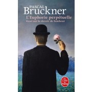  L'euphorie perpétuelle. - Essai sur le devoir de bonheur  