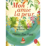  Mon amie la peur - Apprivoiser ses peurs et devenir soi  