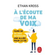  A l'Ã©coute de ma voix - Faire de sa petite voix intÃ©rieure une alliÃ©e pour la vie  