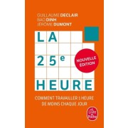  La 25e heure - Comment travailler 1 heure de moins chaque jour  