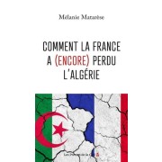  Comment la France a (encore) perdu l'Algérie 