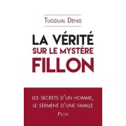  La vérité sur le mystère Fillon  