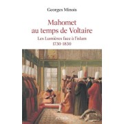  Mahomet au siècle de Voltaire - Les Lumières face à l'Islam 1730-1830  