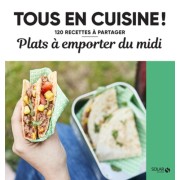  Plats à emporter du midi - 120 recettes à partager  