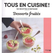  Desserts fruités - 120 recettes à partager  
