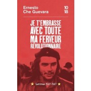  Je t'embrasse avec toute ma ferveur révolutionnaire  