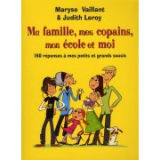  Ma famille, mes copains, mon école et moi ; 160 réponses à mes petits et grands soucis 