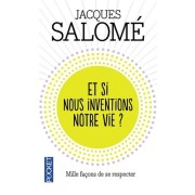  Et si nous inventions notre vie ?  