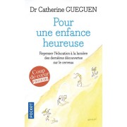  Pour une enfance heureuse ; repenser l'éducation à la lumière des dernières découvertes sur le cerveau  
