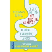  Et si je mettais mes intestins au repos ? - Le jeûne, la monodiète, la détox. Les 3 clés de la vitalité  