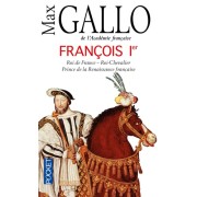  François Ier - Roi de France, roi-chevalier prince de la Renaissance française (1494-1547)  
