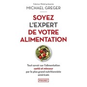  Soyez l'expert de votre alimentation - Tout savoir sur l'alimentation santé et minceur par le plus grand nutritionniste américain  