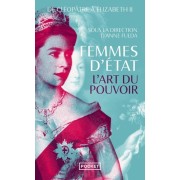  Femmes d'Etat - De Cléopâtre à Elizabeth II. L'art du pouvoir  