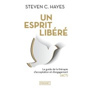  Un esprit libéré - Le guide de la thérapie d'acceptation et d'engagement (ACT)  