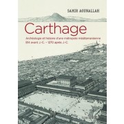  Carthage - Archéologie et histoire d'une métropole méditerranéenne 814 avant J.-C - 1270 après J.-C.)  