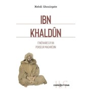  Ibn Khaldûn - Itinéraire d'un penseur Maghrébin  