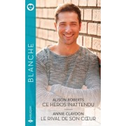  Ce héros inattendu ; Le rival de son coeur  