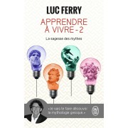  Apprendre à vivre t.2 ; la sagesse des mythes 