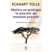  Mettre en pratique le pouvoir du moment présent 