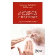 Le grand livre du magnétisme et des énergies - Notes d'expériences et chroniques magnétiques  