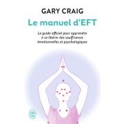  Le manuel d'EFT - Pour apprendre à se libérer des souffrances émotionnelles et psychologiques 