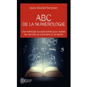  ABC de la numérologie - Découvrez les clés de votre avenir  
