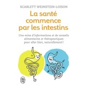  La santé commence par les intestins - Une mine d'informations et de conseils alimentaires et thérapeutiques pour aller bien naturellement ! 