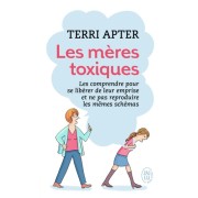  Les mères toxiques - Les comprendre pour se libérer de leur emprise et ne pas reproduire les mêmes schémas  