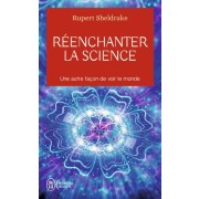  Réenchanter la science - Une autre façon de voir le monde  