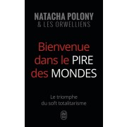  Bienvenue dans le pire des mondes - Le triomphe du soft totalitarisme  