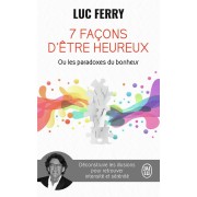  7 façons d'être heureux ou les paradoxes du bonheur 