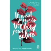  Il n'est jamais trop tard pour éclore - Carnet d'une late bloomer  