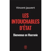  Les intouchables d'état ; bienvenue en Macronie 
