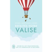  Refaites votre valise - Lâcher du lest pour retrouver une vie harmonieuse et équilibrée  