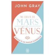  Au-delà de Mars et Vénus ; passer à un amour supérieur 
