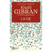  Les petits livres de Khalil Gibran ; la vie 