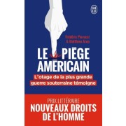  Le piège américain - L'otage de la plus grande entreprise de déstabilisation économique raconte  
