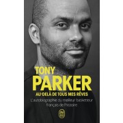  Tony Parker - Au-delà de tous mes rêves  