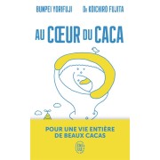  Au coeur du caca ; pour une vie entière de beaux cacas 
