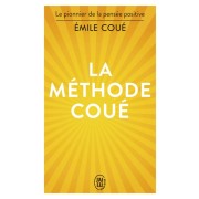  La méthode Coué - La maîtrise de soi-même par l'autosuggestion consciente  
