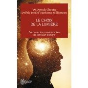  Le choix de la lumière - Découvrez les pouvoirs cachés de votre part d’ombre  