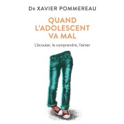  Quand l'adolescent va mal ... - L'écouter, le comprendre, l'aimer  