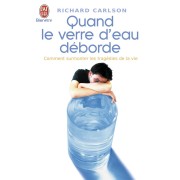  Quand le verre d'eau déborde... ; comment surmonter les tragédies de la vie 
