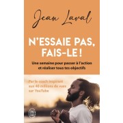  N'essaie pas, fais-le ! - Une semaine pour passer à l'action et réaliser tous tes objectifs  